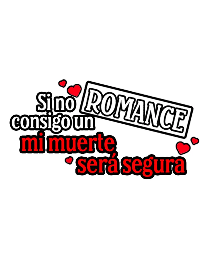 4 Si no consigo un romance, mi muerte sera segura